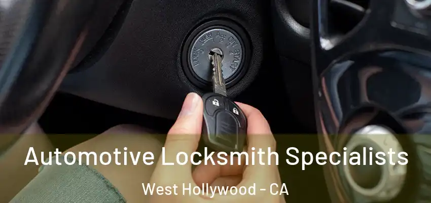  Automotive Locksmith Specialists West Hollywood - CA