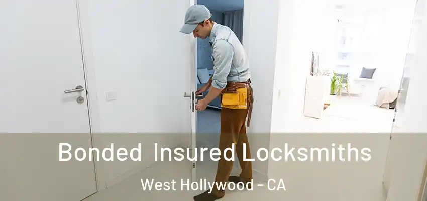 Bonded Insured Locksmiths West Hollywood - CA