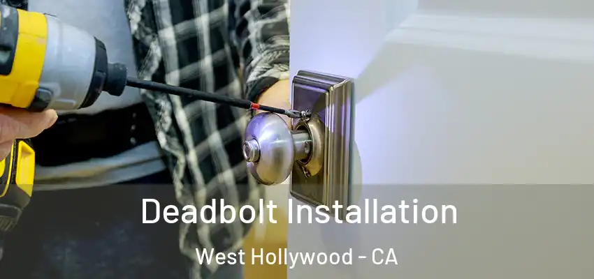 Deadbolt Installation West Hollywood - CA