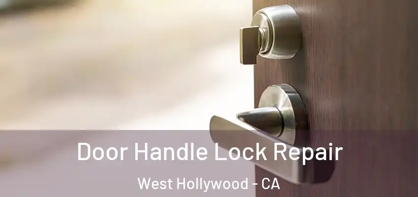  Door Handle Lock Repair West Hollywood - CA
