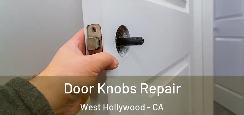  Door Knobs Repair West Hollywood - CA