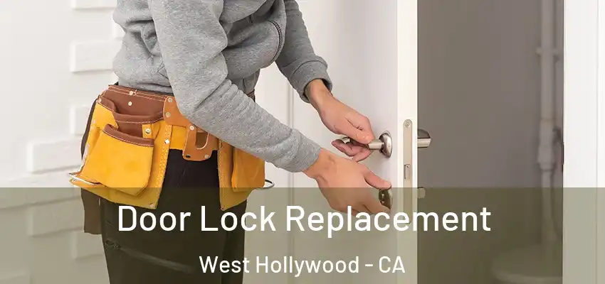  Door Lock Replacement West Hollywood - CA