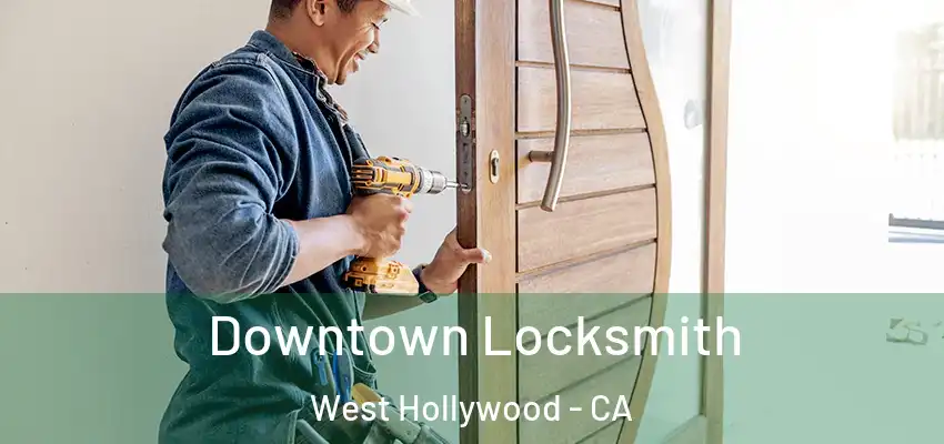  Downtown Locksmith West Hollywood - CA