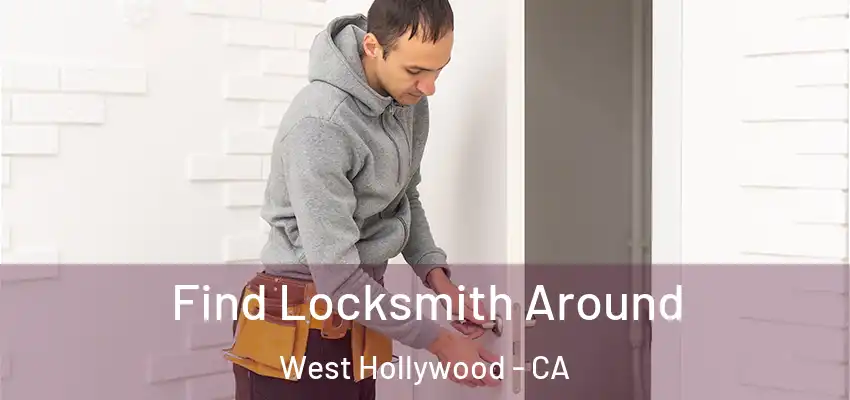 Find Locksmith Around West Hollywood - CA