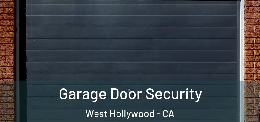  Garage Door Security West Hollywood - CA