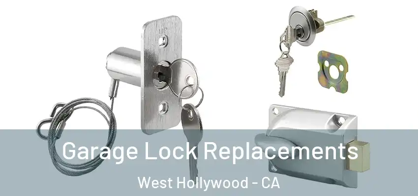  Garage Lock Replacements West Hollywood - CA