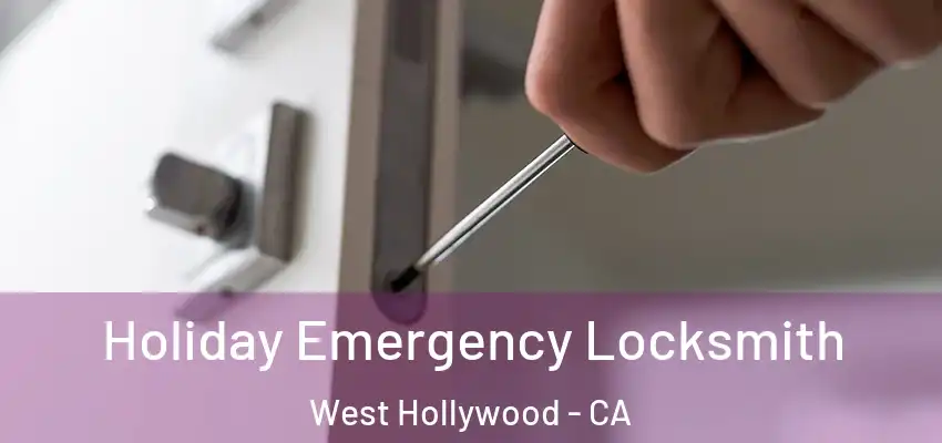 Holiday Emergency Locksmith West Hollywood - CA