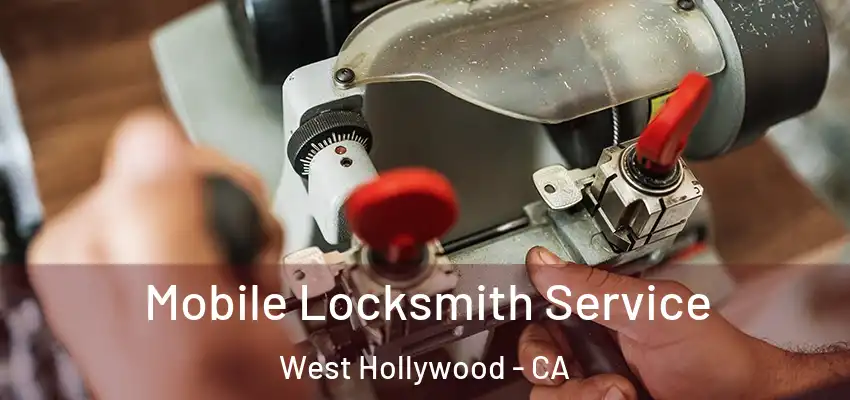  Mobile Locksmith Service West Hollywood - CA