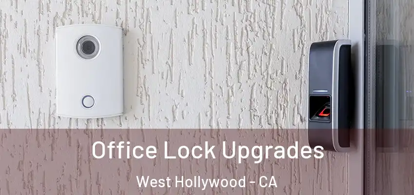 Office Lock Upgrades West Hollywood - CA