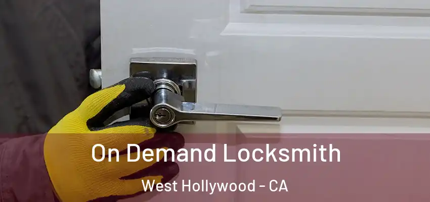  On Demand Locksmith West Hollywood - CA