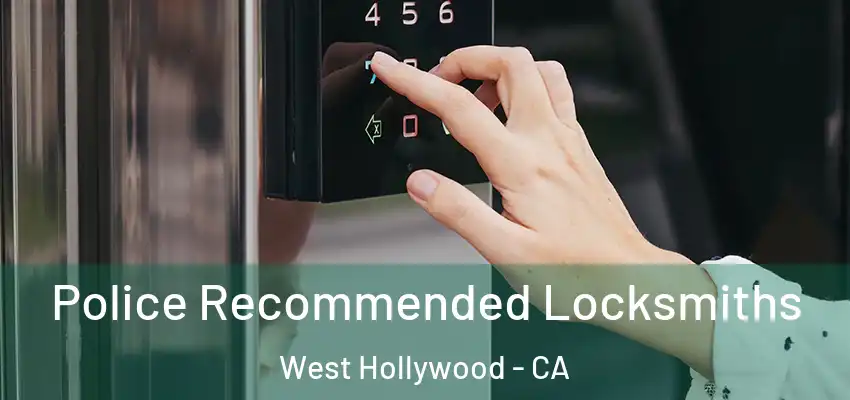  Police Recommended Locksmiths West Hollywood - CA