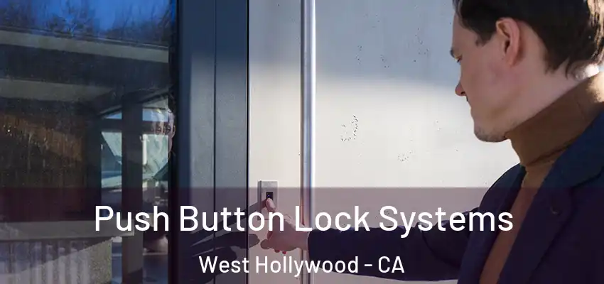  Push Button Lock Systems West Hollywood - CA