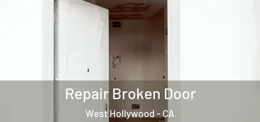  Repair Broken Door West Hollywood - CA