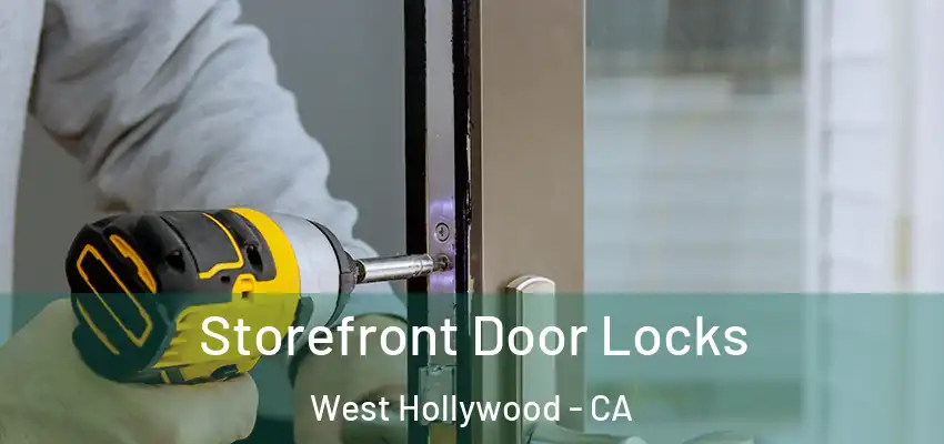  Storefront Door Locks West Hollywood - CA