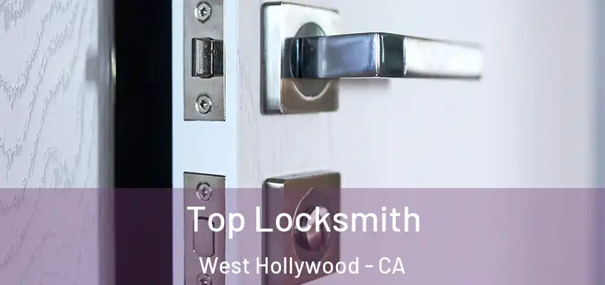 Top Locksmith West Hollywood - CA