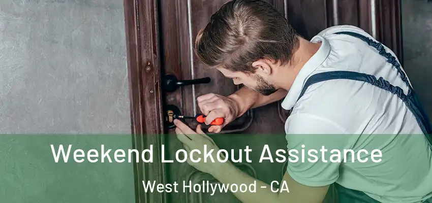 Weekend Lockout Assistance West Hollywood - CA