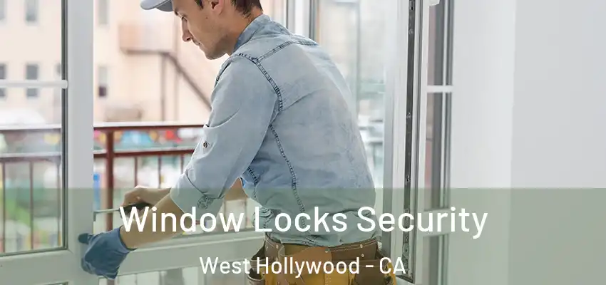  Window Locks Security West Hollywood - CA
